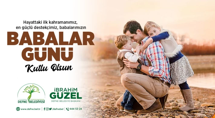 BAŞKAN İBRAHİM GÜZEL’İN BABALAR GÜNÜ MESAJI