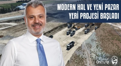 Öntürk'ün hedefi büyük... Modern hal ve yeni pazar yeri projeleri yolda